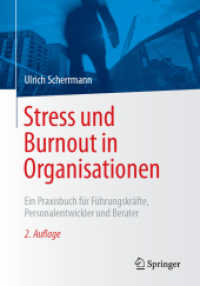 Stress und Burnout in Organisationen : Ein Praxisbuch für Führungskräfte, Personalentwickler und Berater （2. Aufl. 2025. xiv, 303 S. XIV, 303 S. 32 Abb. in Farbe. 240 mm）