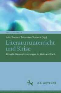 Literaturunterricht und Krise : Aktuelle Herausforderungen in Welt und Fach (Deutschdidaktik) （2025. ix, 276 S. IX, 276 S. 16 Abb., 12 Abb. in Farbe. 235 mm）