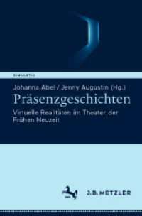 Präsenzgeschichten : Virtuelle Realitäten im Theater der Frühen Neuzeit (Simulatio. Theatertechniken in Literatur, Medien und Wissenschaft) （2025. vii, 177 S. VII, 177 S. 1 Abb. in Farbe. 235 mm）
