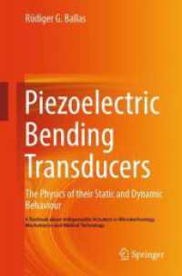 Piezoelectric Bending Transducers : The Physics of Their Static and Dynamic Behaviour a Textbook about Indispensable Actuators in Microtechnology, Mechatronics and Medical Technology