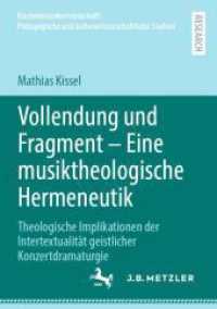 Vollendung und Fragment - Eine musiktheologische Hermeneutik : Theologische Implikationen der Intertextualität geistlicher Konzertdramaturgie (Kirchenmusikwissenschaft. Pädagogische und kulturwissenschaftliche Studien)