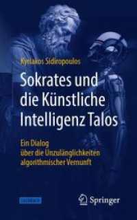 Sokrates und die Künstliche Intelligenz Talos : Ein Dialog über die Unzulänglichkeiten algorithmischer Vernunft （2025. viii, 196 S. VIII, 196 S. 203 mm）