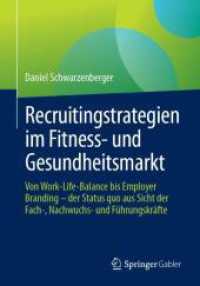 Recruitingstrategien im Fitness- und Gesundheitsmarkt : Von Work-Life-Balance bis Employer Branding - der Status quo aus Sicht der Fach-, Nachwuchs- und Führungskräfte （2025. xx, 122 S. XX, 122 S. 9 Abb. 240 mm）
