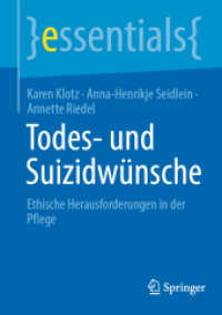Todes- und Suizidwünsche : Ethische Herausforderungen in der Pflege (essentials) （2025. ix, 45 S. IX, 45 S. 2 Abb., 1 Abb. in Farbe. 210 mm）