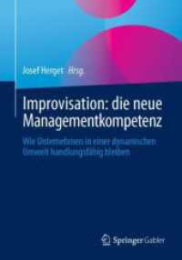 Improvisation: die neue Managementkompetenz : Wie Unternehmen in einer dynamischen Umwelt handlungsfähig bleiben （2025. iv, 172 S. IV, 172 S. 26 Abb., 18 Abb. in Farbe. 240 mm）