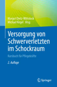 Versorgung von Schwerverletzten im Schockraum : Kursbuch für Pflegekräfte （2. Aufl. 2025. xiv, 146 S. XIV, 146 S. 54 Abb., 49 Abb. in Farbe. 235）