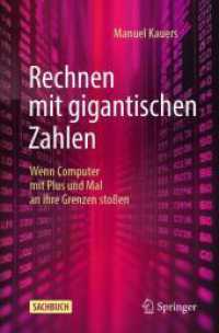 Rechnen mit gigantischen Zahlen : Wenn Computer mit Plus und Mal an ihre Grenzen stoßen （2025. xii, 116 S. XII, 116 S. 42 Abb. 235 mm）