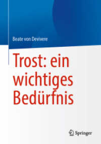 Trost: ein wichtiges Bedürfnis （2025. xiv, 268 S. XIV, 268 S. 4 Abb., 3 Abb. in Farbe. 240 mm）