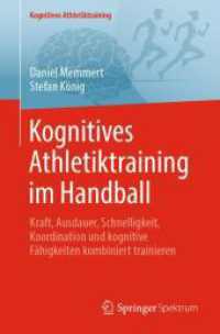 Kognitives Athletiktraining im Handball : Kraft, Ausdauer, Schnelligkeit, Koordination und kognitive Fähigkeiten kombiniert trainieren (Kognitives Athletiktraining) （2025. xiv, 217 S. XIV, 217 S. 70 Abb., 67 Abb. in Farbe. 235 mm）