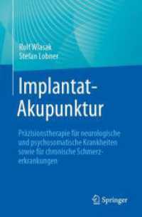Implantat-Akupunktur : Präzisionstherapie für neurologische und psychosomatische Krankheiten sowie für chronische Schmerzerkrankungen （2. Aufl. 2025. x, 112 S. X, 112 S. 47 Abb. in Farbe. 235 mm）