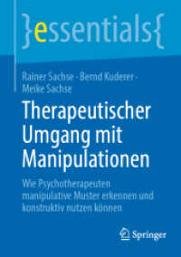 Therapeutischer Umgang mit Manipulationen : Wie Psychotherapeuten manipulative Muster erkennen und konstruktiv nutzen können (essentials)