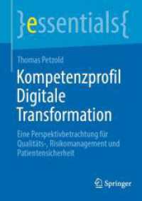 Kompetenzprofil Digitale Transformation : Eine Perspektivbetrachtung für Qualitäts-, Risikomanagement und Patientensicherheit (essentials)