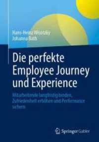 Die perfekte Employee Journey und Experience : Mitarbeitende langfristig binden, Zufriedenheit erhöhen und Performance sichern