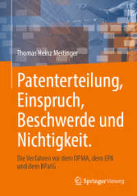 Patenterteilung, Einspruch, Beschwerde und Nichtigkeit. : Die Verfahren vor dem DPMA, dem EPA und dem BPatG （2025. 170 S. Etwa 170 S. 20 Abb. 240 mm）