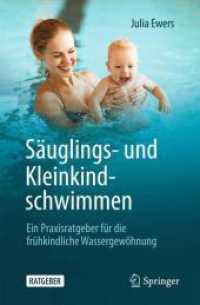 Säuglings- und Kleinkindschwimmen : Ein Praxisratgeber für die frühkindliche Wassergewöhnung （2026. 150 S. Etwa 150 S. 100 Abb. in Farbe. 235 mm）