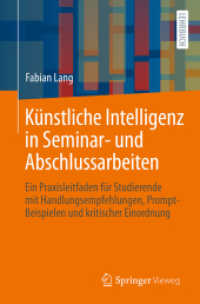 Künstliche Intelligenz in Seminar- und Abschlussarbeiten : Ein Praxisleitfaden für Studierende mit Handlungsempfehlungen, Prompt-Beispielen und kritischer Einordnung （2025. 150 S. Etwa 150 S. 30 Abb. 235 mm）