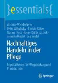 Nachhaltiges Handeln in der Pflege : Implikationen für Pflegebildung und Praxistransfer (essentials) （2025. xi, 45 S. XI, 45 S. 1 Abb. 210 mm）