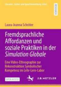 Fremdsprachliche Affordanzen und soziale Praktiken in der Simulation Globale : Eine Video-Ethnographie zur Rekonstruktion Symbolischer Kompetenz im Lehr-Lern-Labor (Literatur-, Kultur- und Sprachvermittlung: LiKuS) （2025. xvi, 334 S. XVI, 334 S. 67 Abb., 61 Abb. in Farbe. 210 mm）
