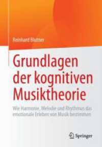Grundlagen der kognitiven Musiktheorie : Wie Harmonie, Melodie und Rhythmus das emotionale Erleben von Musik bestimmen （2025. xxi, 388 S. XXI, 388 S. 119 Abb., 68 Abb. in Farbe. 240 mm）