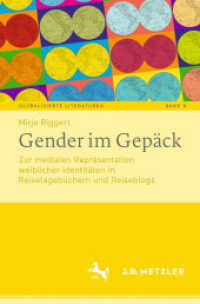 Gender im Gepäck : Zur medialen Repräsentation weiblicher Identitäten in Reisetagebüchern und Reiseblogs (Globalisierte Literaturen. Theorie und Geschichte transnationaler Buchkultur / Globalized Literatures.) （2025. 320 S. Etwa 320 S. 60 Abb. 235 mm）
