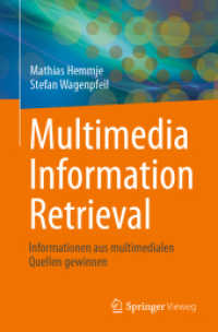 Multimedia Information Retrieval : Informationen aus multimedialen Quellen gewinnen （2025. xiv, 286 S. XIV, 286 S. 80 Abb. 235 mm）
