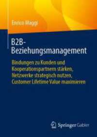B2B-Beziehungsmanagement : Bindungen zu Kunden und Kooperationspartnern stärken, Netzwerke strategisch nutzen, Customer Lifetime Value maximieren