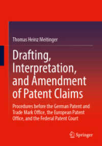 Drafting, Interpretation, and Amendment of Patent Claims : Procedures before the German Patent and Trade Mark Office, the European Patent Office, and the Federal Patent Court