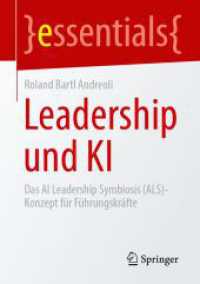 Leadership und KI : Das AI Leadership Symbiosis (ALS)-Konzept f&uuml;r F&uuml;hrungskr&auml;fte (essentials)