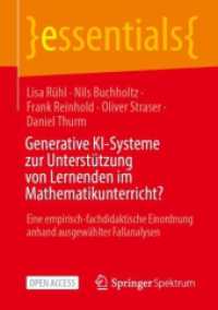 Generative KI-Systeme zur Unterst&uuml;tzung von Lernenden im Mathematikunterricht? : Eine empirisch-fachdidaktische Einordnung anhand ausgew&auml;hlter Fallanalysen (essentials)