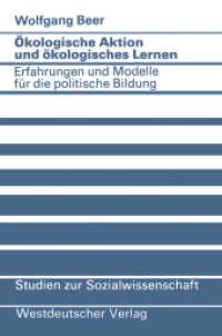 Ökologische Aktion und ökologisches Lernen : Erfahrungen und Modelle für die politische Bildung (Studien zur Sozialwissenschaft 54) （2012. 324 S. 324 S.）
