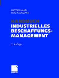 Handbuch Industrielles Beschaffungsmanagement : Internationale Konzepte - Innovative Instrumente - Aktuelle Praxisbeispiele （2. Aufl. 2014. xxii, 1080 S. XXII, 1080 S. 244 mm）