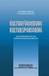 Kulturförderung Kultursponsoring : Zukunftsperspektiven der Unternehmenskommunikation (FAZ - Gabler Edition) （Softcover reprint of the original 1st ed. 1989. 2012. 387 S. 387 S. 48）