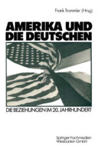 Amerika und die Deutschen : Die Beziehungen im 20. Jahrhundert （2013. viii, 296 S. VIII, 296 S. 35 Abb. 229 mm）