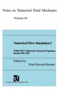 Numerical Flow Simulation I : CNRS-DFG Collaborative Research Programme, Results 1996 1998 (Notes on Numerical Fluid Mechanics .66) （Softcover reprint of the original 1st ed. 1998. 2013. ix, 426 S. 386 S）