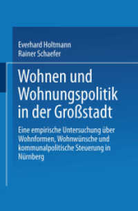 Wohnen und Wohnungspolitik in der Großstadt : Eine empirische Untersuchung über Wohnformen, Wohnwünsche und kommunalpolitische Steuerung in Nürnberg （2014. 457 S. 457 S. 27 Abb. 235 mm）