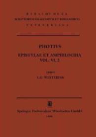 Photii Patriarchae Constantinopolitani Epistvlae Et Amphilochia : Fasc. 2 〈6〉 （SPI REP）