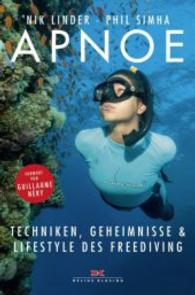 Apnoe : Techniken, Geheimnisse und Lifestyle des Freediving. Vorwort von Guillaume Néry （4. Auflage 2023. 2016. 128 S. 184 Abb., Mit QR-Codes zu Zusatzinhalten）