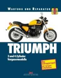 Triumph 3- und 4-Zylinder : Das Schrauberbuch mit farbigen Schaltplänen (Wartung und Reparatur) （2. Auflage. 2017. 268 S. 271 mm）
