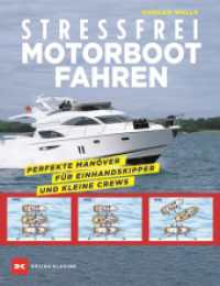 Stressfrei Motorbootfahren : Perfekte Manöver für Einhandskipper und kleine Crews （3. Auflage 2022. 2017. 160 S. 458 Farbfotos, Mit ca. 23 QR-Codes. 247）