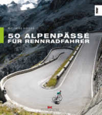 50 Alpenpässe für Rennradfahrer （5. Auflage 2022. 2017. 144 S. 86 Abb., 52 Karten, 51 Höhenprofile）