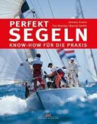 Perfekt segeln : Know-how für die Praxis （4. Auflage 2021. 2019. 400 S. 1035 Abb. 253 mm）