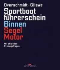 Sportbootführerschein Binnen Segel/Motor : Mit offiziellen Prüfungsfragen. Mit aktualisiertem Fragenkatalog （21. Auflage 2022. 2018. 200 S. 393 Abb. 236 mm）