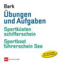 Übungen und Aufgaben : Sportküstenschifferschein + Sportbootführerschein See. Mit Lösungswegen aller Navig-Aufgaben （3. Auflage 2020. 2018. 184 S. 66 Farbabb., 29 Seekartenausschnitte. 20）
