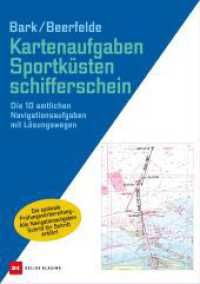 Kartenaufgaben Sportküstenschifferschein : Die 10 amtlichen Navigationsaufgaben mit Lösungswegen （2. Auflage 2022. 2018. 288 S. 205 Abb. 306,000 mm）