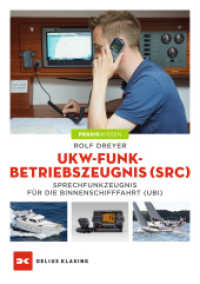 UKW-Funkbetriebszeugnis (SRC) : Sprechfunkzeugnis für die Binnenschifffahrt (UBI) (Praxiswissen) （13., aktualisierte Auflage 2023. 2018. 224 S. 52 Abb. 211 mm）