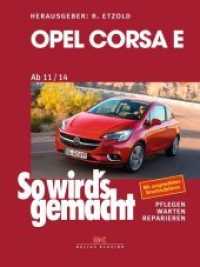 So wird's gemacht. .162 Opel Corsa E : Ab 11/14. Pflegen, warten, reparieren. Mit ausgewählten Stromlaufplänen （1. Auflage 2019. 2019. 296 S. 500 Abb. 262 mm）