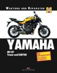 Yamaha MT-07, Tracer und XSR700 : Das Schrauberbuch mit farbigen Schaltplänen (Wartung und Reparatur) （1. Auflage. 2019. 288 S. 1462 Farbfotos. 270 mm）