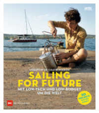 Sailing for Future : Mit Low-Tech und Low-Budget um die Welt. 30 Projekte die die Welt verändern! (arte Editions) （1. Auflage 2020. 2020. 240 S. 288 Abb. 240 mm）