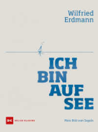 Ich bin auf See : Mein Bild vom Segeln （1. Auflage 2021. 2021. 272 S. 180 Abb. 240 mm）