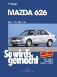 Mazda 626 von 1/92 bis 5/02 : So wird's gemacht - Band 119 （5. Auflage 2021. 2021. 312 S. 574 Abb., mit ausgewählten Stö）